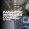 Paramedic Refresher Course | 60 Hour