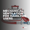 Mechanical Ventilation for Hamilton Users